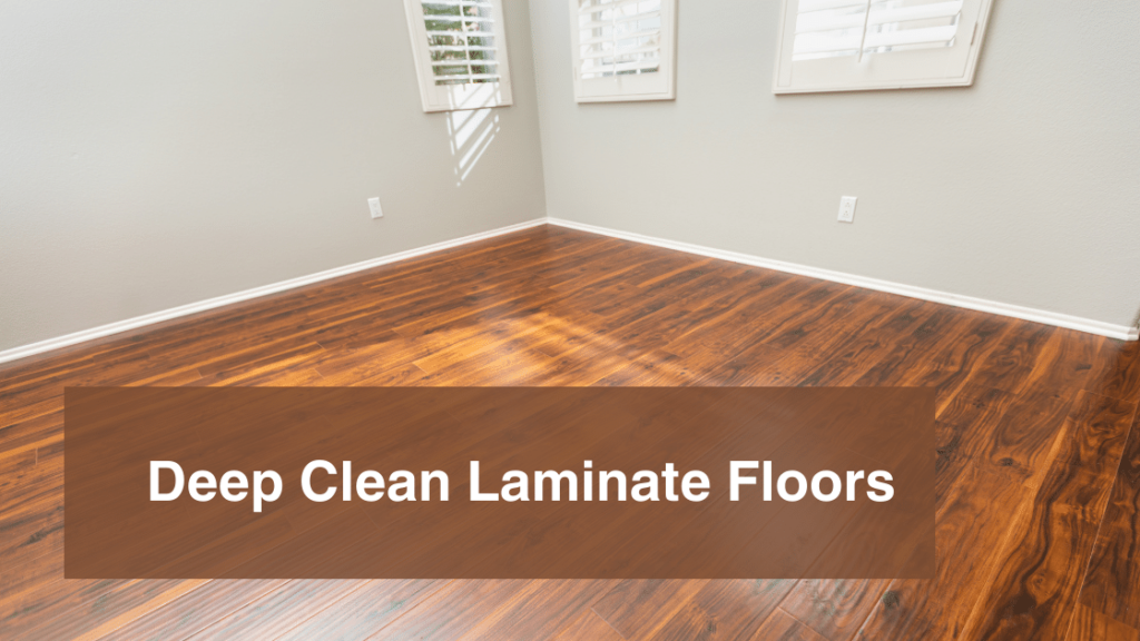 Deep Clean Laminate Floors