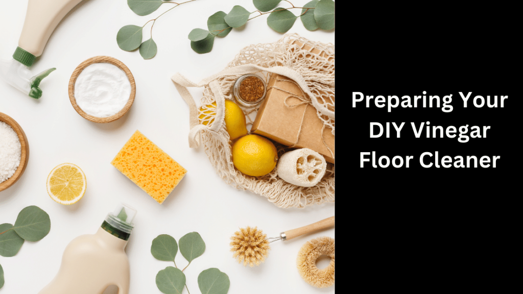 Preparing Your DIY Vinegar Floor Cleaner