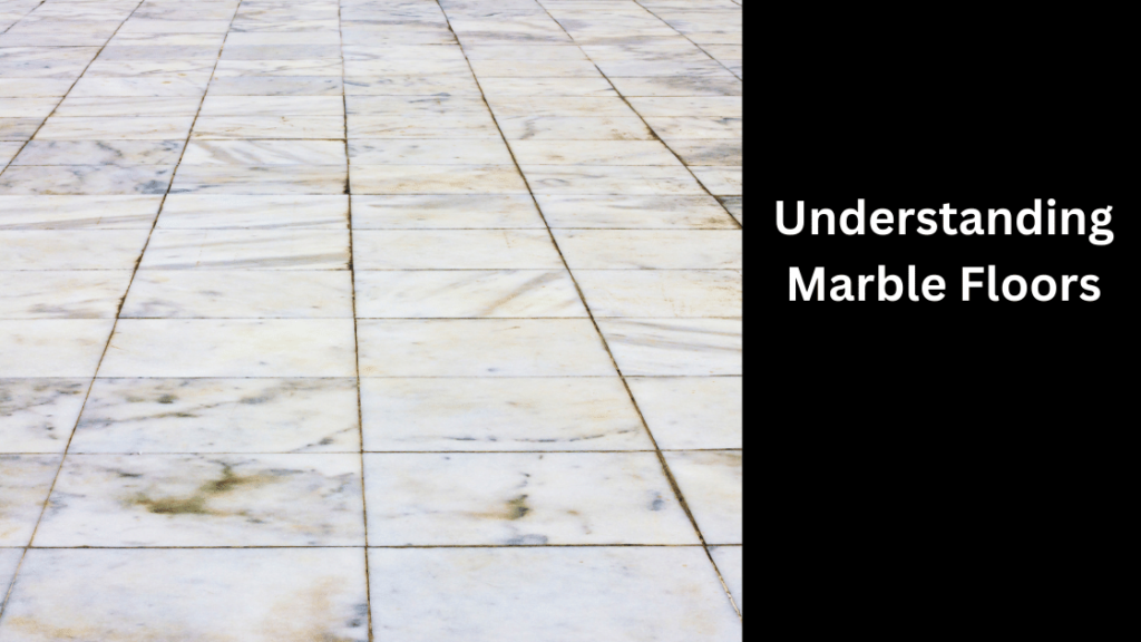 Understanding Marble Floors